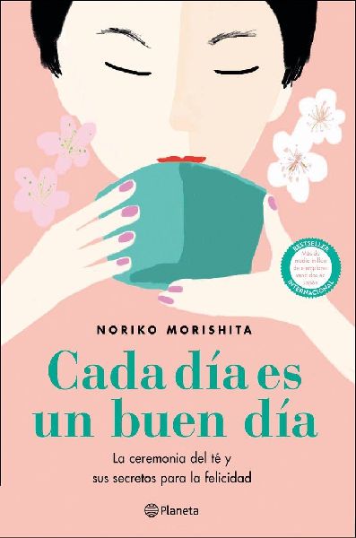 Cada día es un buen día : la ceremonia del té y sus secreto...