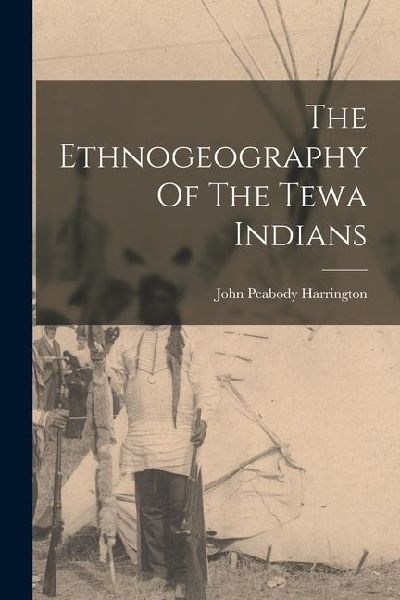 The Ethnogeography Of The Tewa Indians