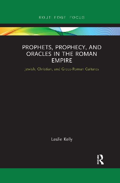 Prophets, Prophecy, and Oracles in the Roman Empire