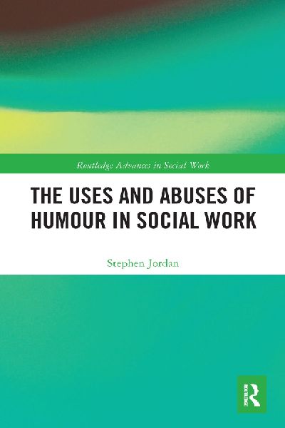 The Uses and Abuses of Humour in Social Work