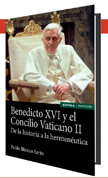 Benedicto XVI y el Concilio Vaticano II : de la historia a la ...
