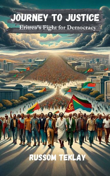 Journey to Justice Eritrea's Fight for Democracy