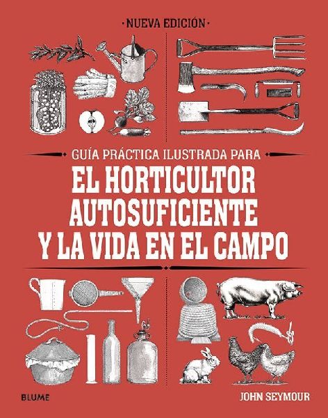 Guía práctica para el horticultor autosuficiente y la vida e...