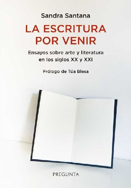 La escritura por venir : ensayos sobre arte y literatura en lo...