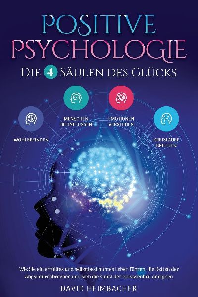 Positive Psychologie - Die 4 Säulen des Glücks