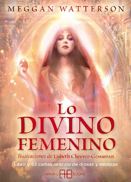 Lo divino femenino : libro y 53 cartas oráculo de diosas y m�...