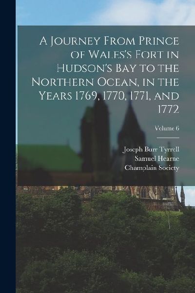 A Journey From Prince of Wales's Fort in Hudson's Ba...