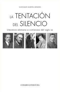 La tentación del silencio : literatura alemana a comienzos de...