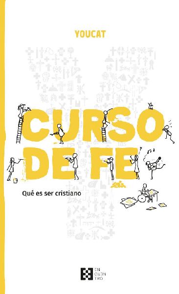 YouCat curso de fe : comprender el cristianismo