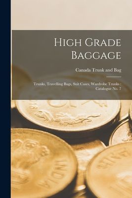 High Grade Baggage: Trunks, Travelling Bags, Suit Cases, Wardr...