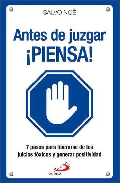 Antes de juzgar ¡piensa! : los 7 pasos para deshacerse del ju...
