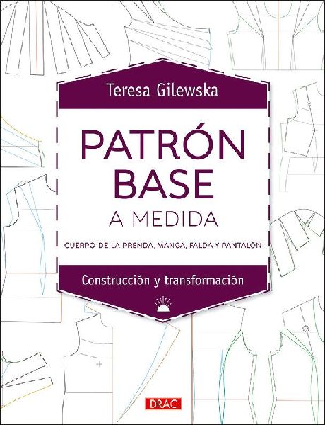 Patrón base a medida : cuerpo de la prenda, manga, falda y pa...