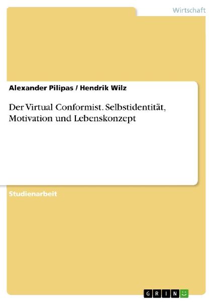 Der Virtual Conformist. Selbstidentität, Motivation und Leben...