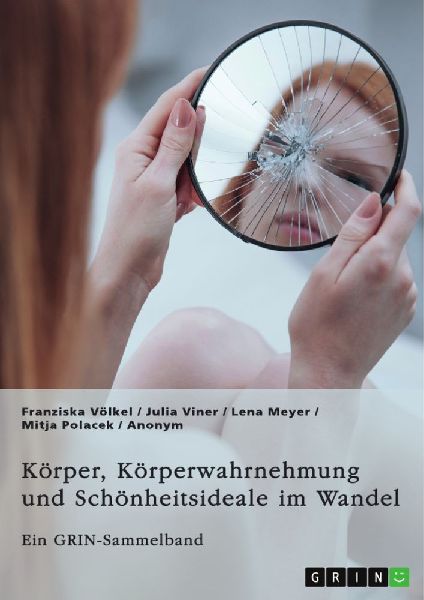 Körper, Körperwahrnehmung und Schönheitsideale im Wandel. D...