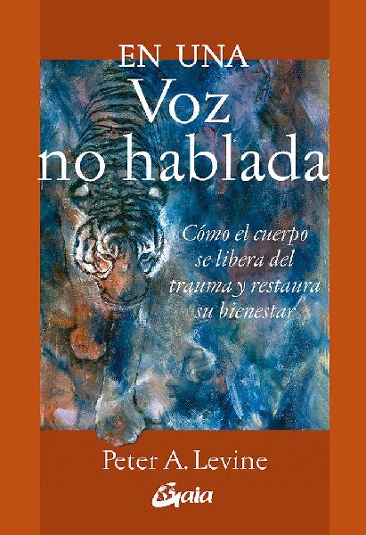 En una voz no hablada : cómo el cuerpo se libera del trauma y...