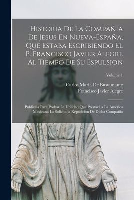 Historia De La Compañia De Jesus En Nueva-España, Que Estaba...