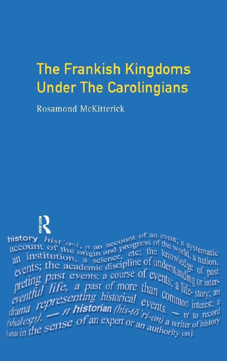 The Frankish Kingdoms Under the Carolingians 751-987