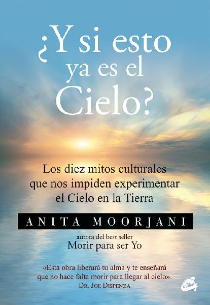 ¿Y si esto ya es el Cielo? : los diez mitos culturales que no...