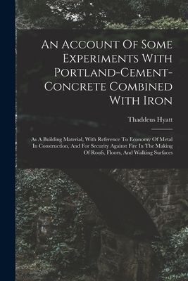 An Account Of Some Experiments With Portland-cement-concrete C...
