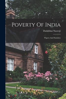 Poverty Of India: Papers And Statistics