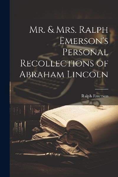 Mr. & Mrs. Ralph Emerson's Personal Recollections of ...