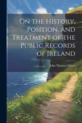 On the History, Position, and Treatment of the Public Records ...