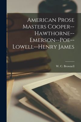American Prose Masters Cooper--Hawthorne--Emerson--Poe--Lowell...