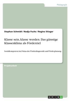 Klasse sein, klasse werden. Das günstige Klassenklima als Fö...