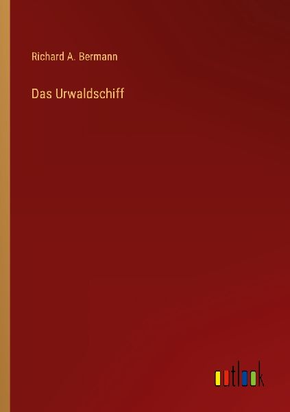 Das Urwaldschiff