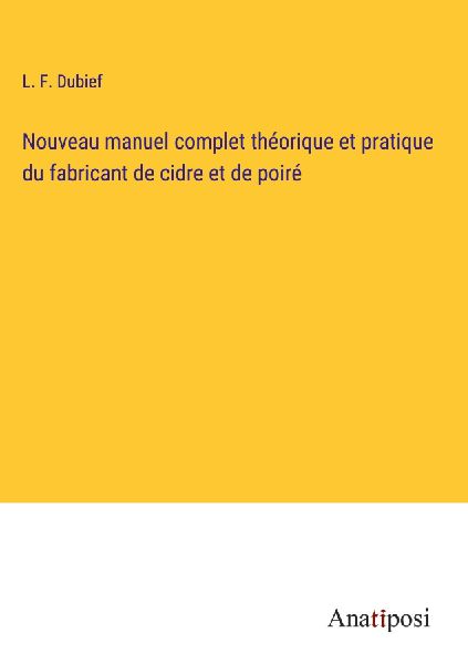 Nouveau manuel complet théorique et pratique du fabricant de ...