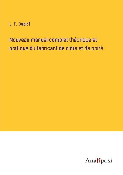 Nouveau manuel complet théorique et pratique du fabricant de ...