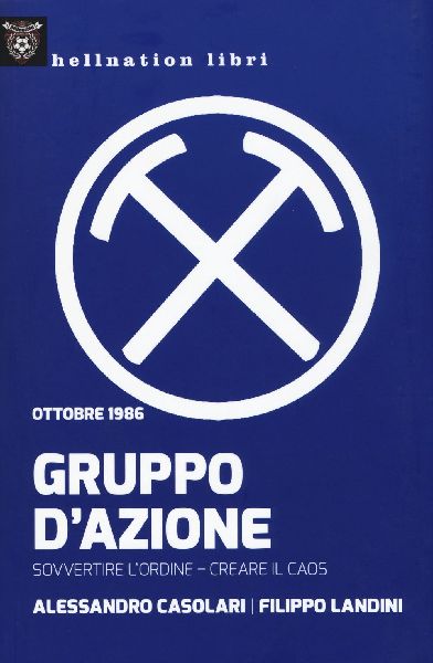 Gruppo d'azione. Sovvertire l'ordine, creare il caos...