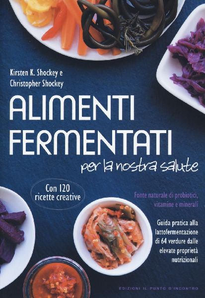 Alimenti fermentati per la nostra salute. Fonte naturale di pr...