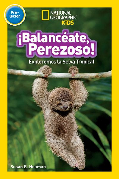 ¡Balancéate, Perezoso! (Swing, Sloth!) (National Geographic ...