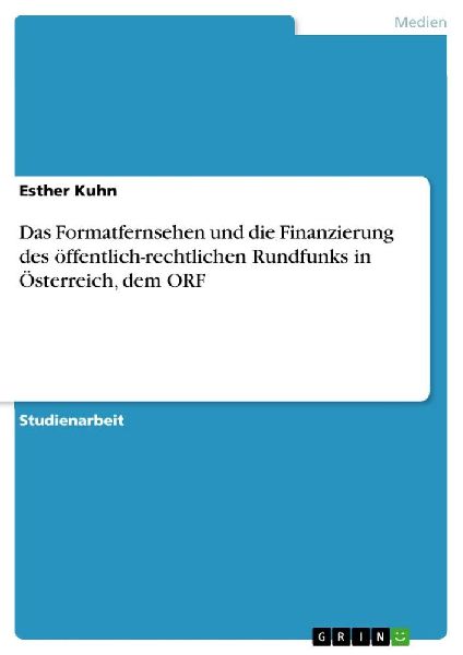 Das Formatfernsehen und die Finanzierung des öffentlich-recht...