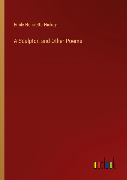 A Sculptor, and Other Poems