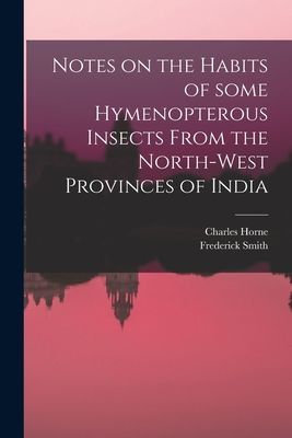 Notes on the Habits of Some Hymenopterous Insects From the Nor...