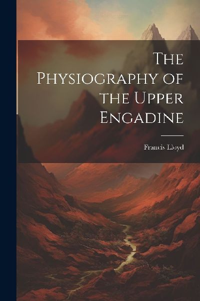 The Physiography of the Upper Engadine