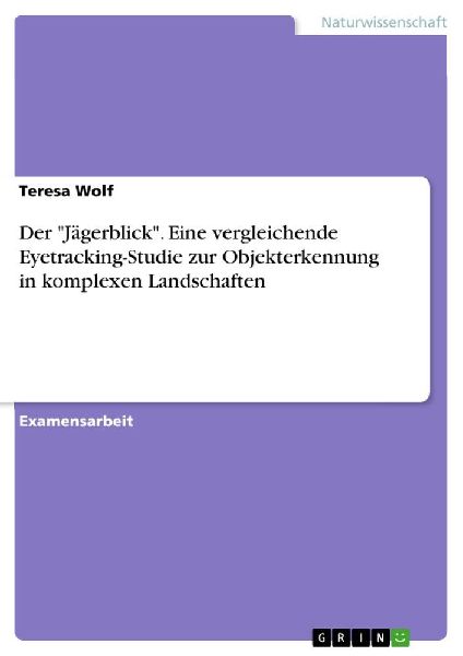 Der "Jägerblick". Eine vergleichende Eyetracking-St...