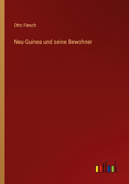 Neu-Guinea und seine Bewohner