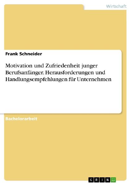Motivation und Zufriedenheit junger Berufsanfänger. Herausfor...