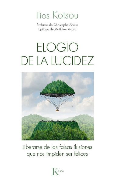 Elogio de la lucidez : liberarse de las falsas ilusiones que n...