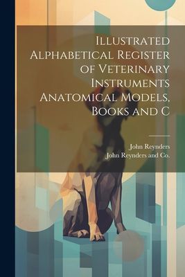 Illustrated Alphabetical Register of Veterinary Instruments An...