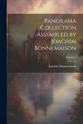 Panorama Collection Assembled by Joachim Bonnemaison; Volume 3