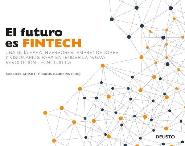 El futuro es Fintech : una guía para inversores, emprendedore...