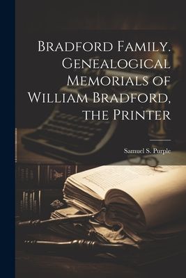 Bradford Family. Genealogical Memorials of William Bradford, t...