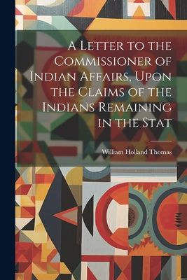 A Letter to the Commissioner of Indian Affairs, Upon the Claim...