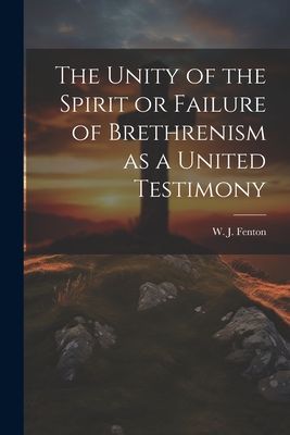 The Unity of the Spirit or Failure of Brethrenism as a United ...
