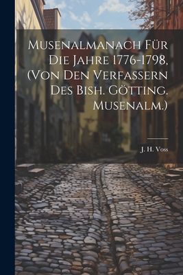 Musenalmanach Für Die Jahre 1776-1798, (von Den Verfassern De...