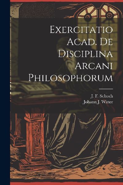 Exercitatio Acad. De Disciplina Arcani Philosophorum